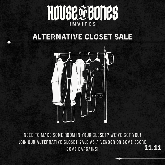 ALTERNATIVE CLOSET SALE @ HOUSE OF BONES - House of Bones 